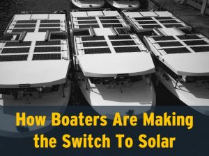 How Boaters Are Making the Switch To Solar