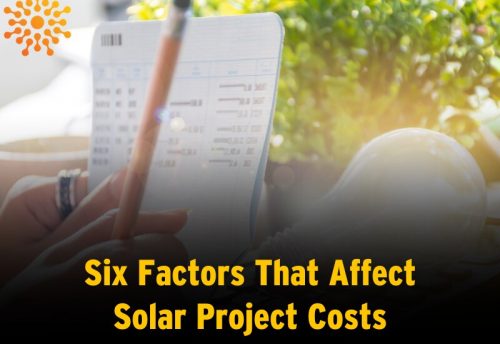 Six Factors That Affect Solar Project Costs