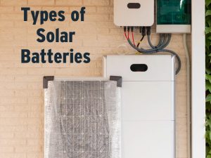 Types of Solar Batteries - Pros & Cons