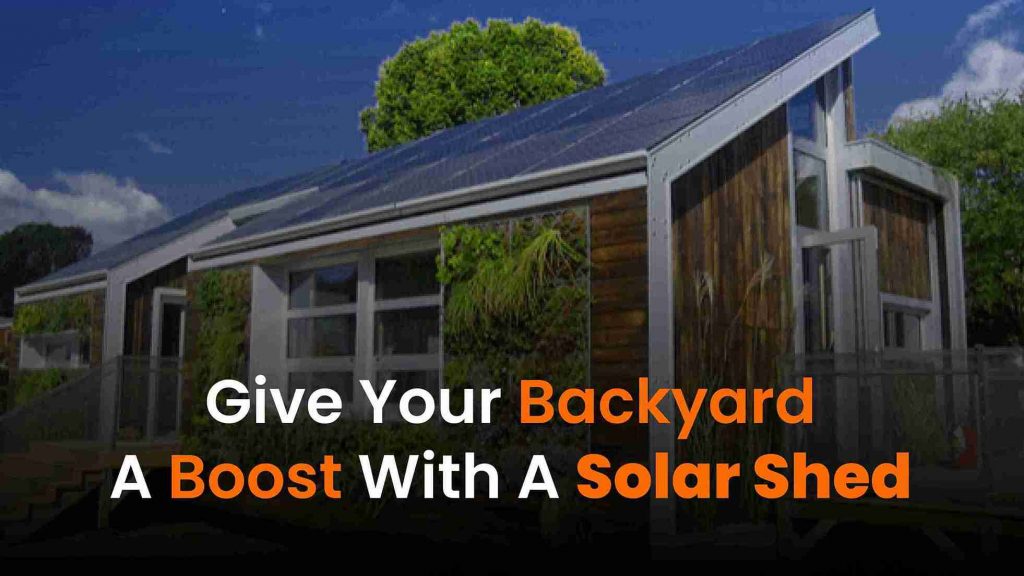 Solar Sheds powered by renewable energy, providing off-grid electricity for workshops, offices, and storage.