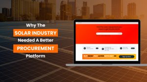 Why the Solar Industry Needed a Better Procurement Platform