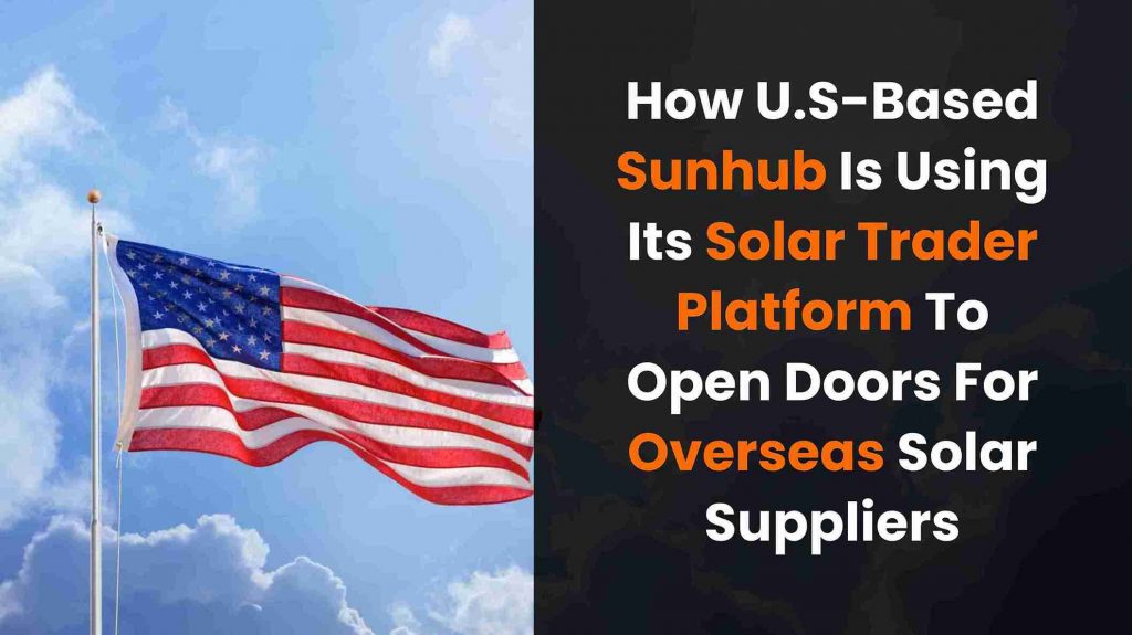 How U.S.-Based Sunhub is Using its Solar Trader Platform to Open Doors for Overseas Solar Suppliers-1_11zon