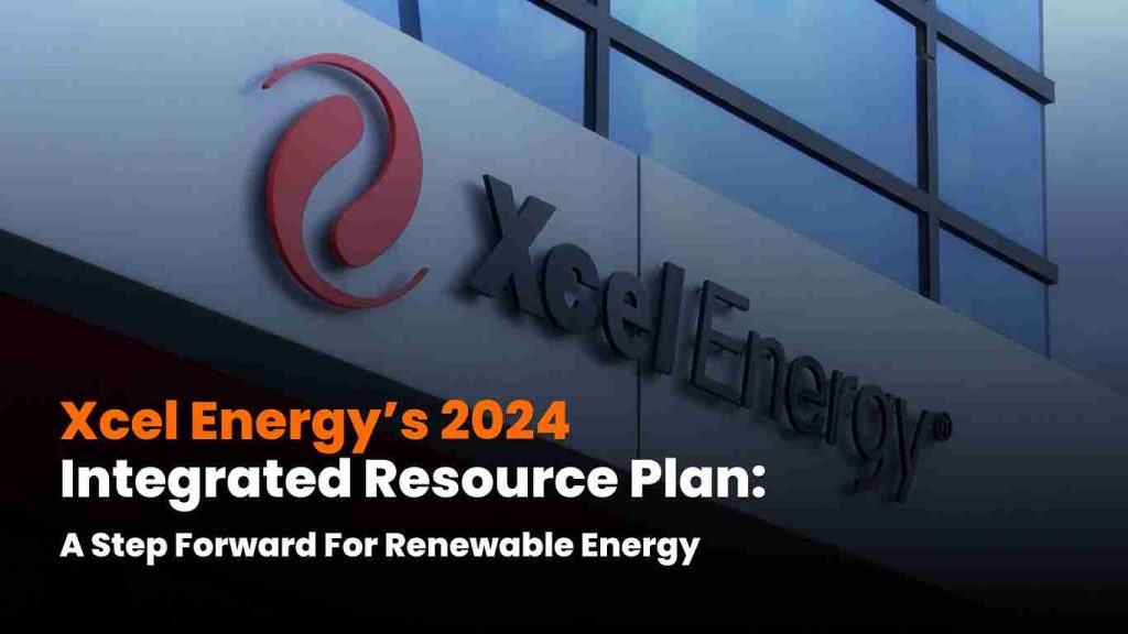 Xcel Energy 2024 Integrated Resource Plan – A roadmap for renewable energy, battery storage, and community solar growth in Minnesota.