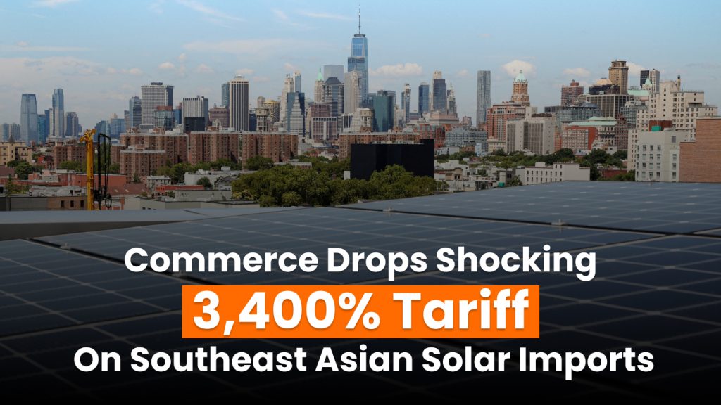 Tariff increases on Southeast Asian solar imports impact U.S. market