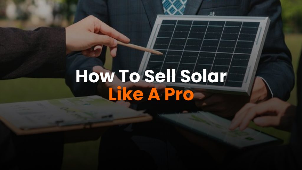 how to sell solar like a pro