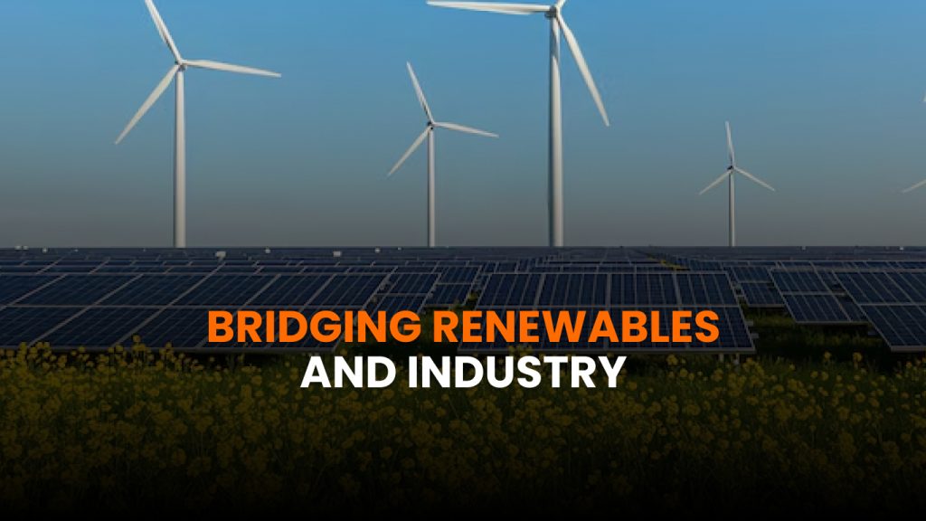 Bridging Renewables and Heavy Industry