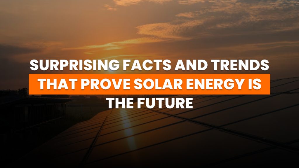 25 Solar Energy Facts & Trends That Prove Its Bright Future
