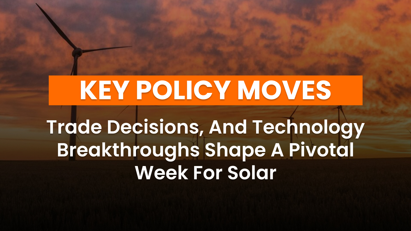 Solar industry developments include U.S. tariffs and tech breakthroughs