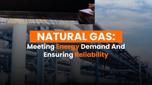 Natural Gas: Meeting Energy Demand and Ensuring Reliability