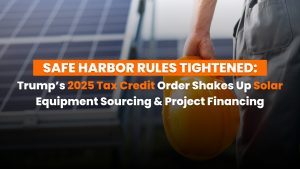 Safe Harbor policy changes impacting solar industry